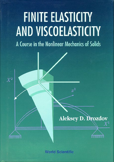 Finite Elasticity and Viscoelasticity A Course in the Nonlinear Mechanics of Solids - Orginal Pdf